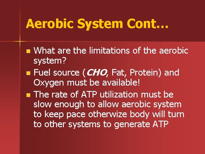 Aerobic System Cont… What are the limitations of the aerobic system? n Fuel source