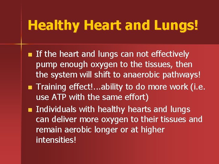 Healthy Heart and Lungs! n n n If the heart and lungs can not