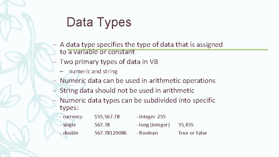 Data Types – A data type specifies the type of data that is assigned Data Types – A data type specifies the type of data that is assigned