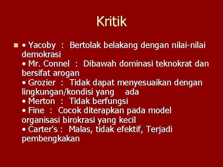 Kritik • Yacoby : Bertolak belakang dengan nilai-nilai demokrasi • Mr. Connel : Dibawah