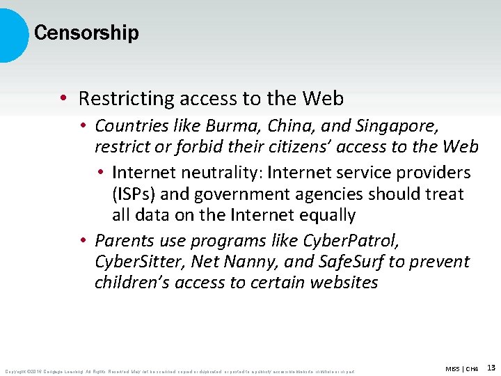 Censorship • Restricting access to the Web • Countries like Burma, China, and Singapore,