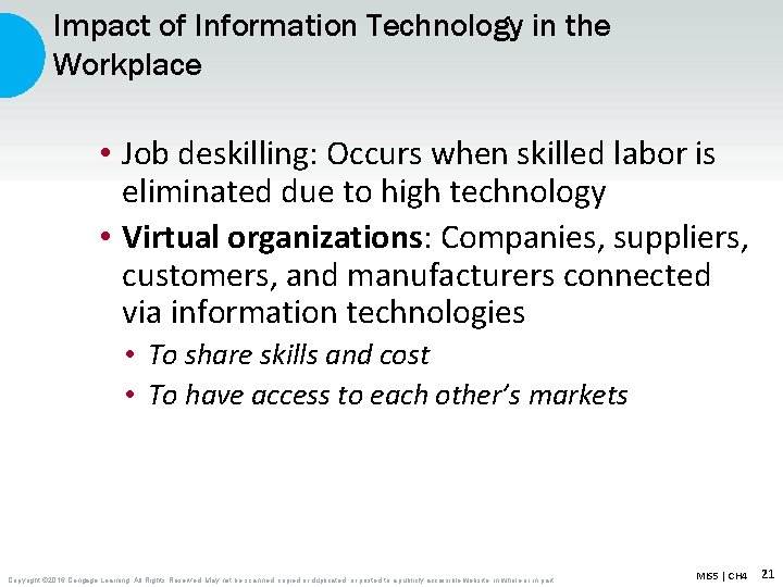 Impact of Information Technology in the Workplace • Job deskilling: Occurs when skilled labor