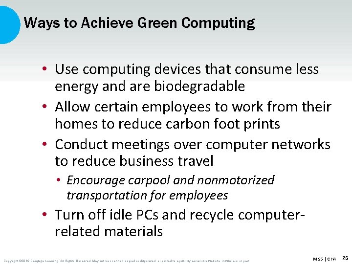 Ways to Achieve Green Computing • Use computing devices that consume less energy and