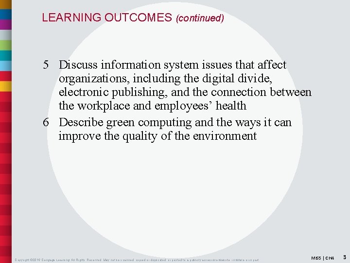 LEARNING OUTCOMES (continued) 5 Discuss information system issues that affect organizations, including the digital