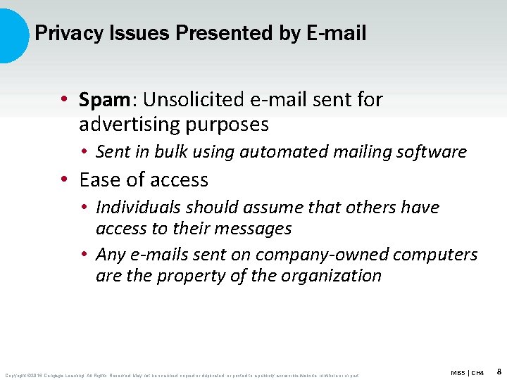 Privacy Issues Presented by E-mail • Spam: Unsolicited e-mail sent for advertising purposes •