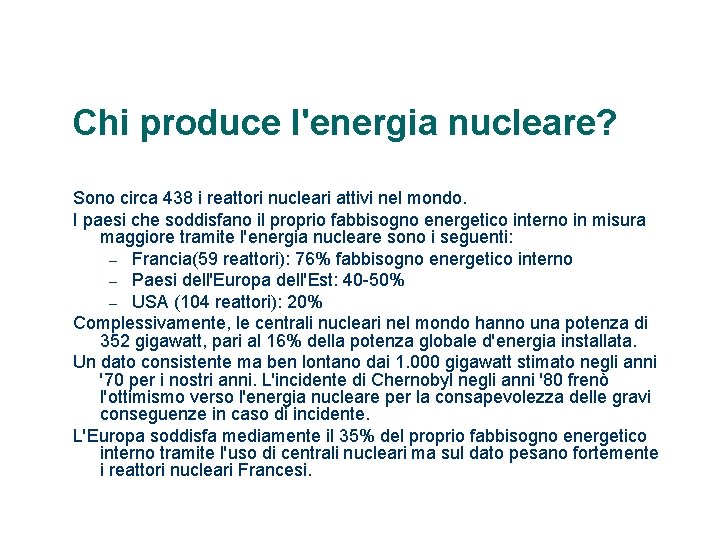 Chi produce l'energia nucleare? Sono circa 438 i reattori nucleari attivi nel mondo. I