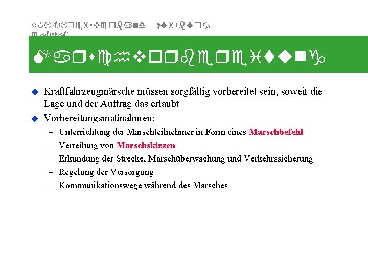 DRK-Kreisverband e. V. Duisburg Marschvorbereitung u u Kraftfahrzeugmärsche müssen sorgfältig vorbereitet sein, soweit die