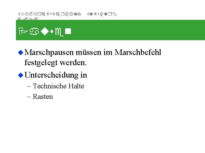 DRK-Kreisverband e. V. Duisburg Pausen u Marschpausen müssen im Marschbefehl festgelegt werden. u Unterscheidung