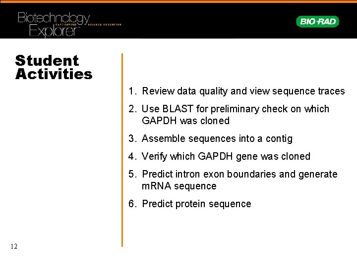 Student Activities 1. Review data quality and view sequence traces 2. Use BLAST for