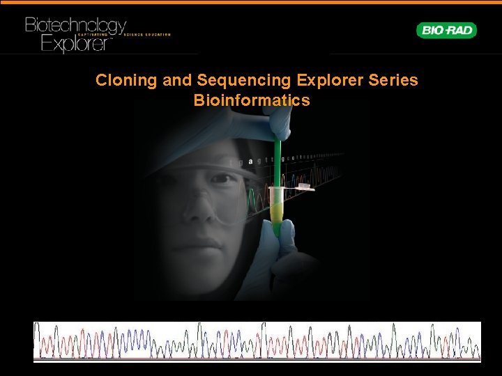 Cloning and Sequencing Explorer Series Bioinformatics 2 