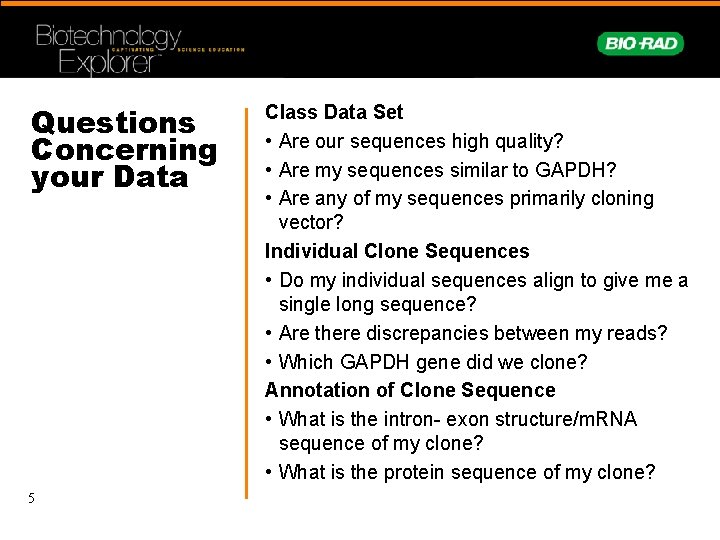 Questions Concerning your Data 5 Class Data Set • Are our sequences high quality?