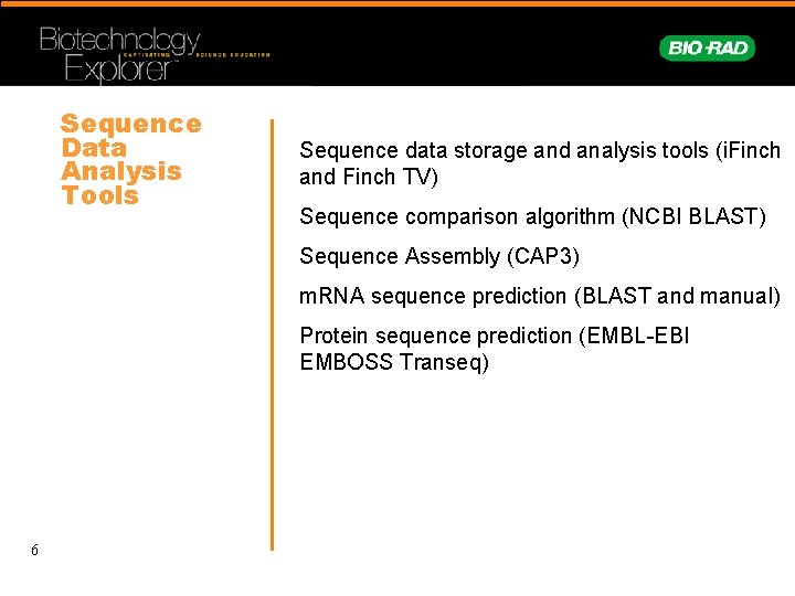 Sequence Data Analysis Tools Sequence data storage and analysis tools (i. Finch and Finch