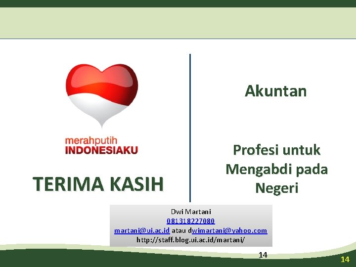 Akuntan TERIMA KASIH Profesi untuk Mengabdi pada Negeri Dwi Martani 081318227080 martani@ui. ac. id