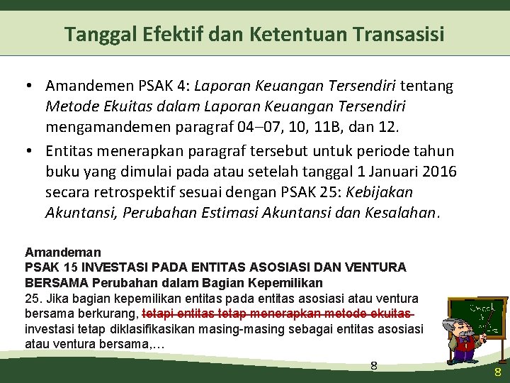 Tanggal Efektif dan Ketentuan Transasisi • Amandemen PSAK 4: Laporan Keuangan Tersendiri tentang Metode