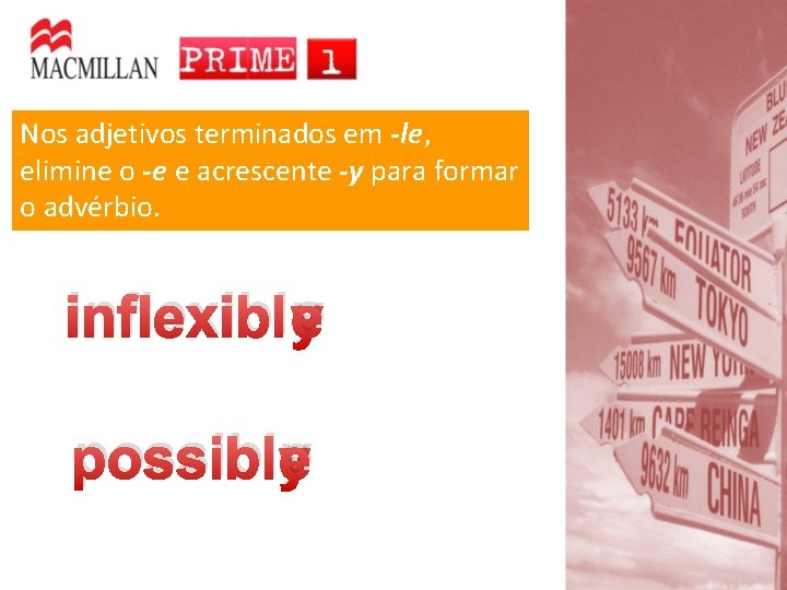 Nos adjetivos terminados em -le, elimine o -e e acrescente -y para formar o