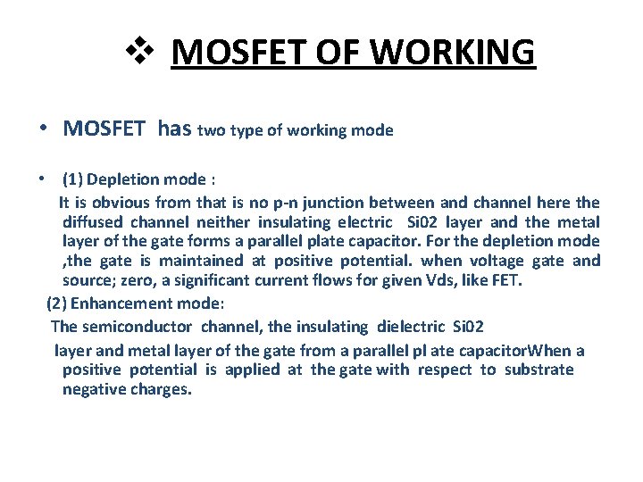 v MOSFET OF WORKING • MOSFET has two type of working mode • (1)