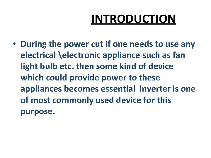 INTRODUCTION • During the power cut if one needs to use any electrical electronic