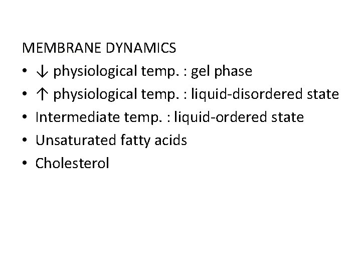 MEMBRANE DYNAMICS • ↓ physiological temp. : gel phase • ↑ physiological temp. :