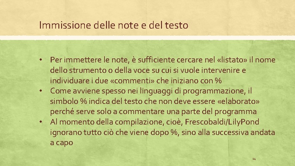 Immissione delle note e del testo • Per immettere le note, è sufficiente cercare