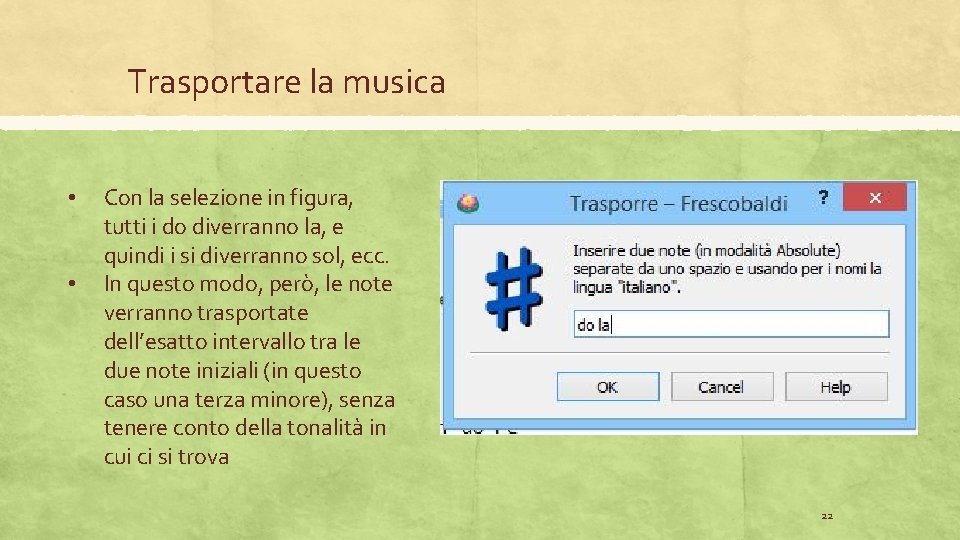 Trasportare la musica • • Con la selezione in figura, tutti i do diverranno