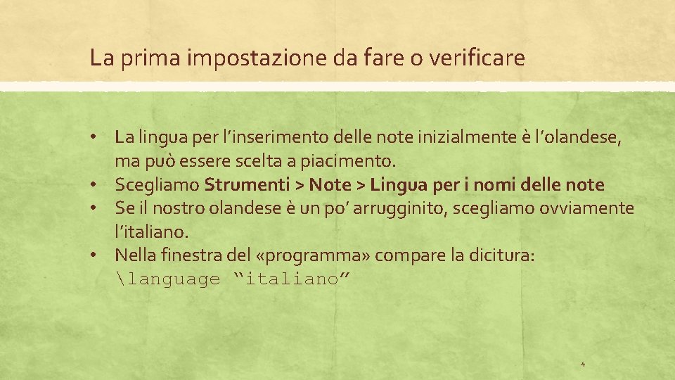 La prima impostazione da fare o verificare • La lingua per l’inserimento delle note