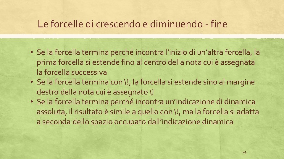 Le forcelle di crescendo e diminuendo - fine • Se la forcella termina perché