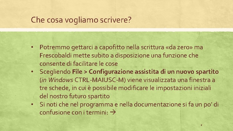 Che cosa vogliamo scrivere? • Potremmo gettarci a capofitto nella scrittura «da zero» ma