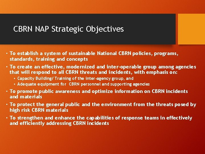 CBRN NAP Strategic Objectives • To establish a system of sustainable National CBRN policies,