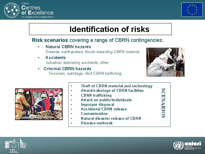 Step 1: Identification of risks Risk scenarios covering a range of CBRN contingencies: •