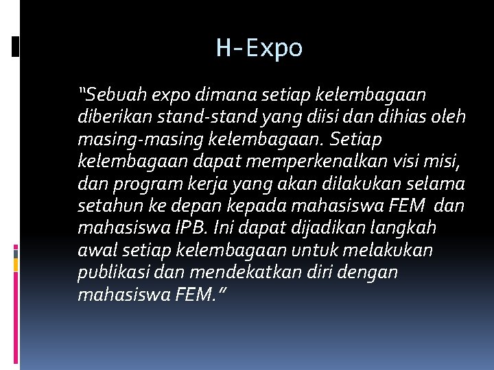 H-Expo “Sebuah expo dimana setiap kelembagaan diberikan stand-stand yang diisi dan dihias oleh masing-masing