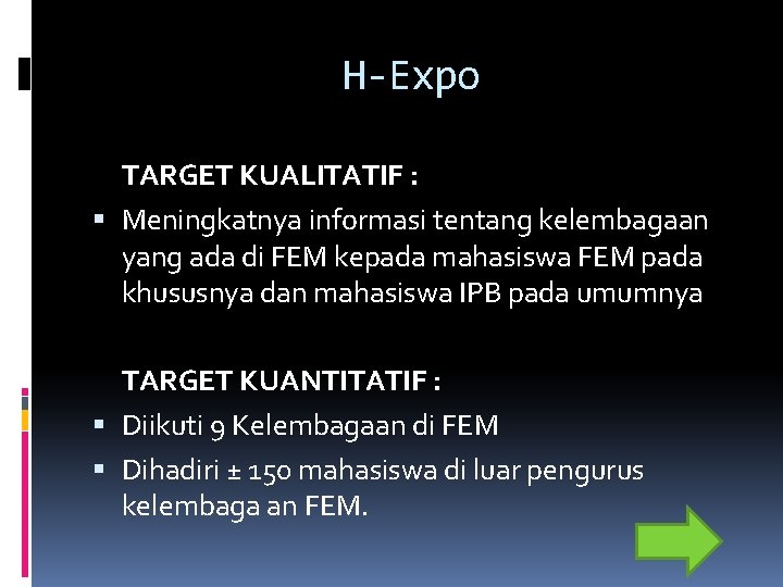 H-Expo TARGET KUALITATIF : Meningkatnya informasi tentang kelembagaan yang ada di FEM kepada mahasiswa