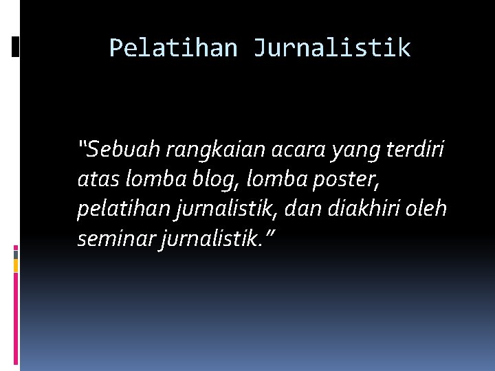 Pelatihan Jurnalistik “Sebuah rangkaian acara yang terdiri atas lomba blog, lomba poster, pelatihan jurnalistik,