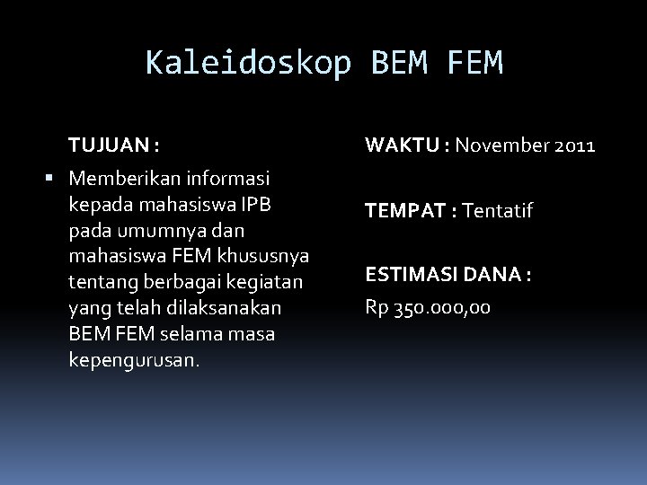 Kaleidoskop BEM FEM TUJUAN : Memberikan informasi kepada mahasiswa IPB pada umumnya dan mahasiswa