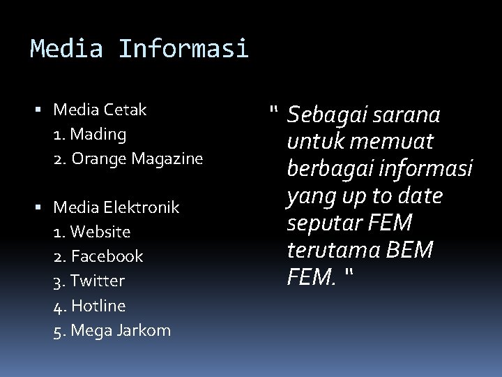 Media Informasi Media Cetak 1. Mading 2. Orange Magazine Media Elektronik 1. Website 2.