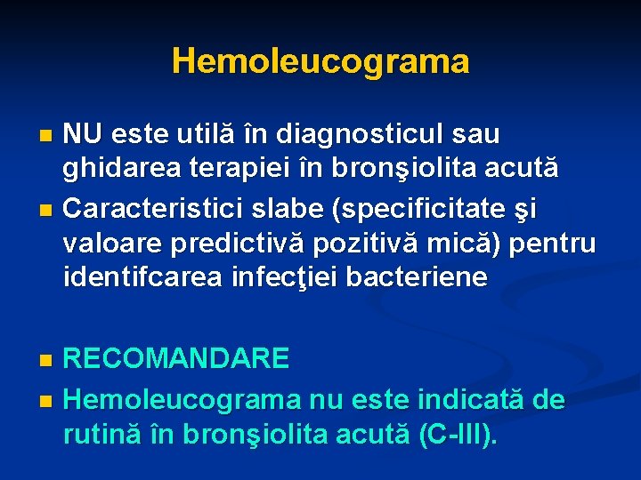 Hemoleucograma NU este utilă în diagnosticul sau ghidarea terapiei în bronşiolita acută n Caracteristici