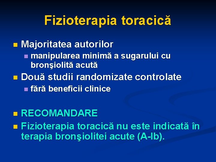 Fizioterapia toracică n Majoritatea autorilor n n manipularea minimă a sugarului cu bronşiolită acută