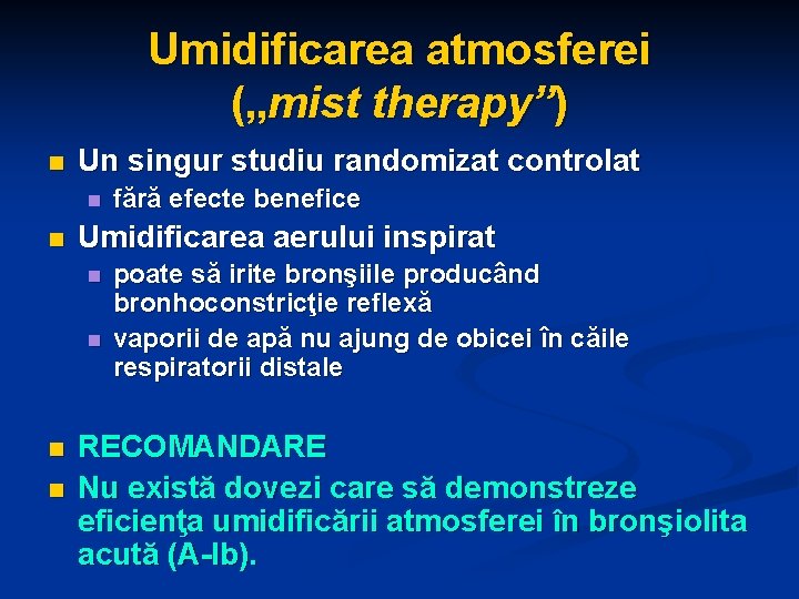 Umidificarea atmosferei („mist therapy”) n Un singur studiu randomizat controlat n n Umidificarea aerului