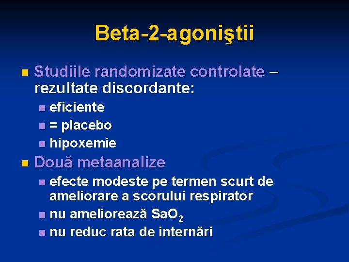 Beta-2 -agoniştii n Studiile randomizate controlate – rezultate discordante: eficiente n = placebo n