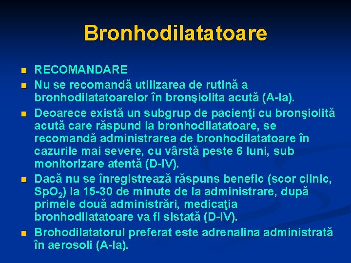 Bronhodilatatoare n n n RECOMANDARE Nu se recomandă utilizarea de rutină a bronhodilatatoarelor în