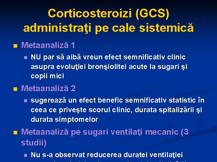 Corticosteroizi (GCS) administraţi pe cale sistemică n Metaanaliză 1 n n Metaanaliză 2 n
