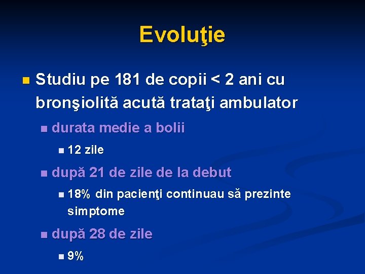 Evoluţie n Studiu pe 181 de copii < 2 ani cu bronşiolită acută trataţi