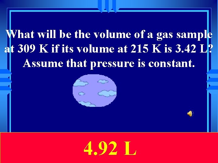 What will be the volume of a gas sample at 309 K if its
