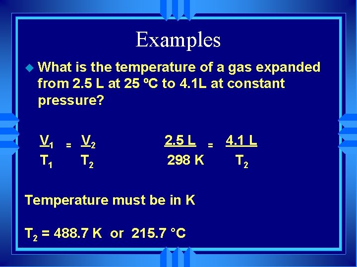 Examples u What is the temperature of a gas expanded from 2. 5 L