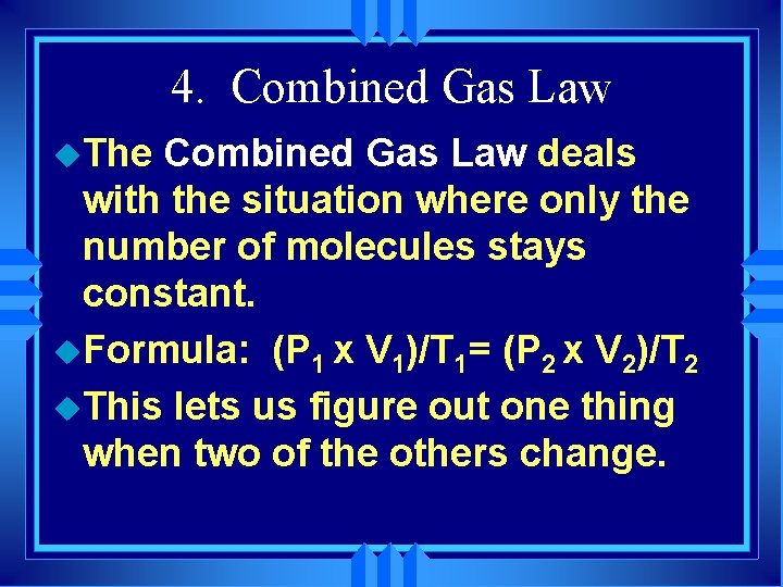 4. Combined Gas Law u. The Combined Gas Law deals with the situation where