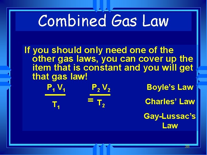 Combined Gas Law If you should only need one of the other gas laws,