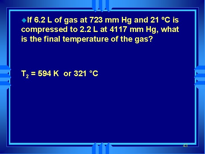 u. If 6. 2 L of gas at 723 mm Hg and 21 ºC