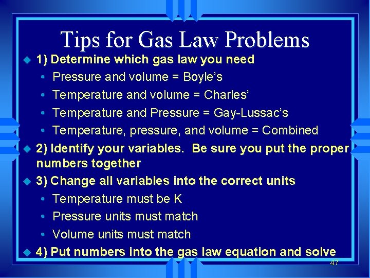 Tips for Gas Law Problems u u 1) Determine which gas law you need