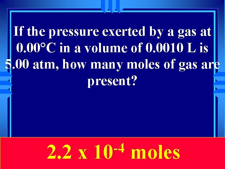 If the pressure exerted by a gas at 0. 00°C in a volume of