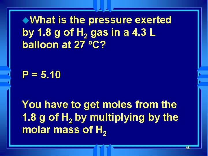 u. What is the pressure exerted by 1. 8 g of H 2 gas