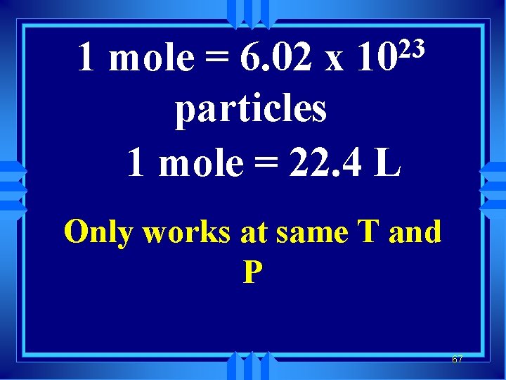 23 10 1 mole = 6. 02 x particles 1 mole = 22. 4